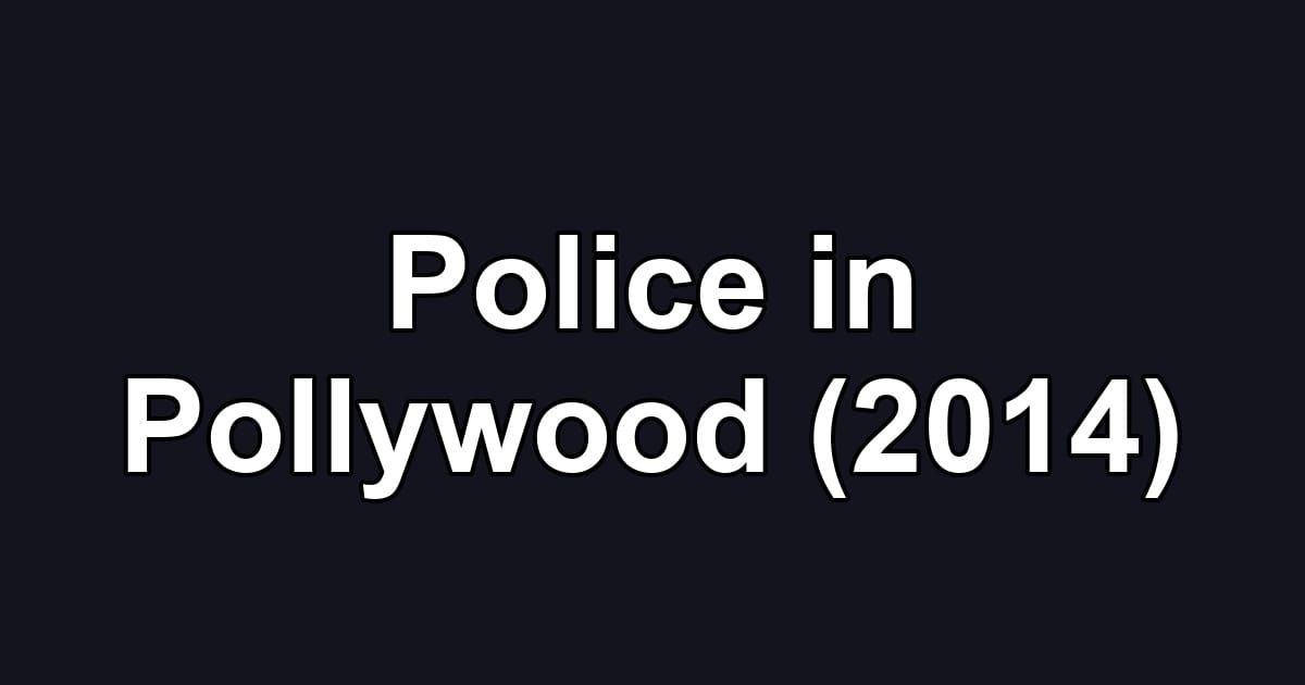 Police in Pollywood (2014)