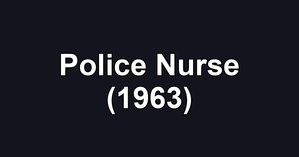 Police Nurse (1963)