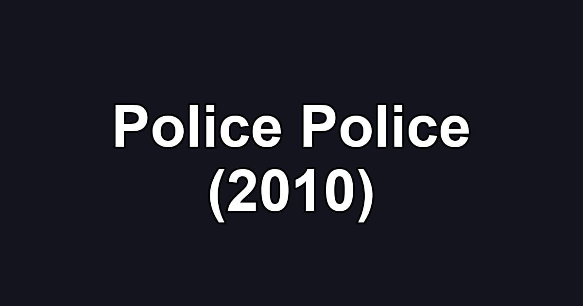 Police Police (2010)