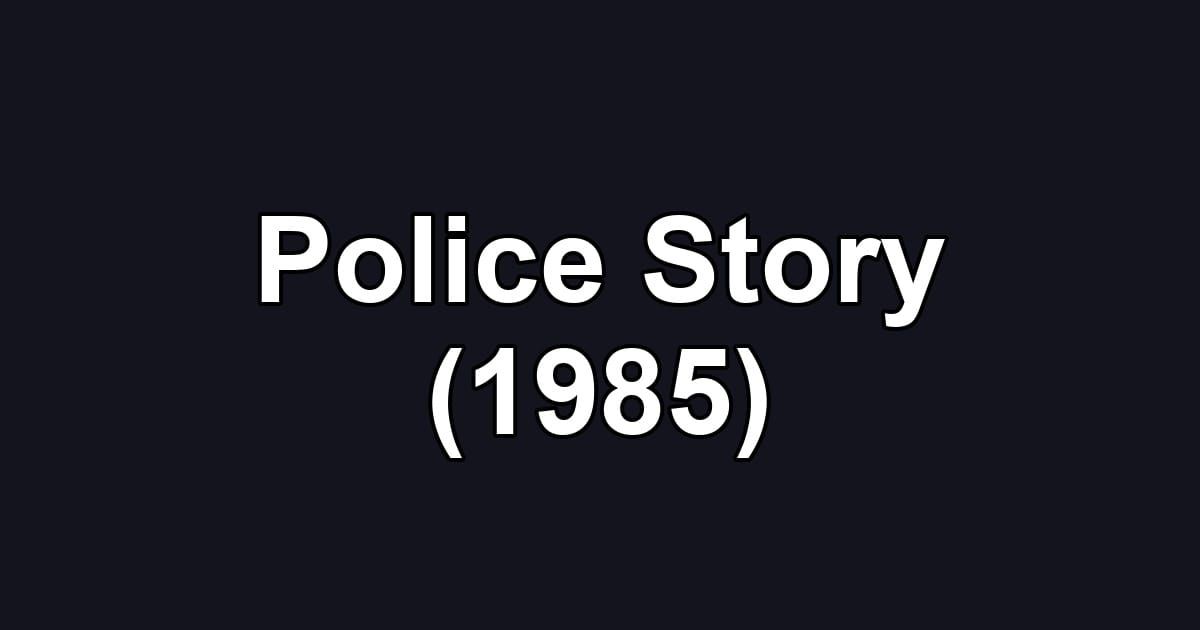 Police Story (1985)