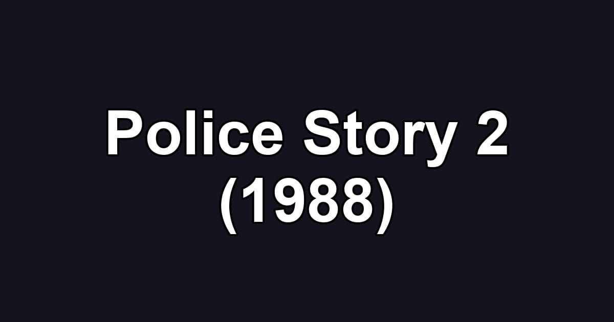 Police Story 2 (1988)