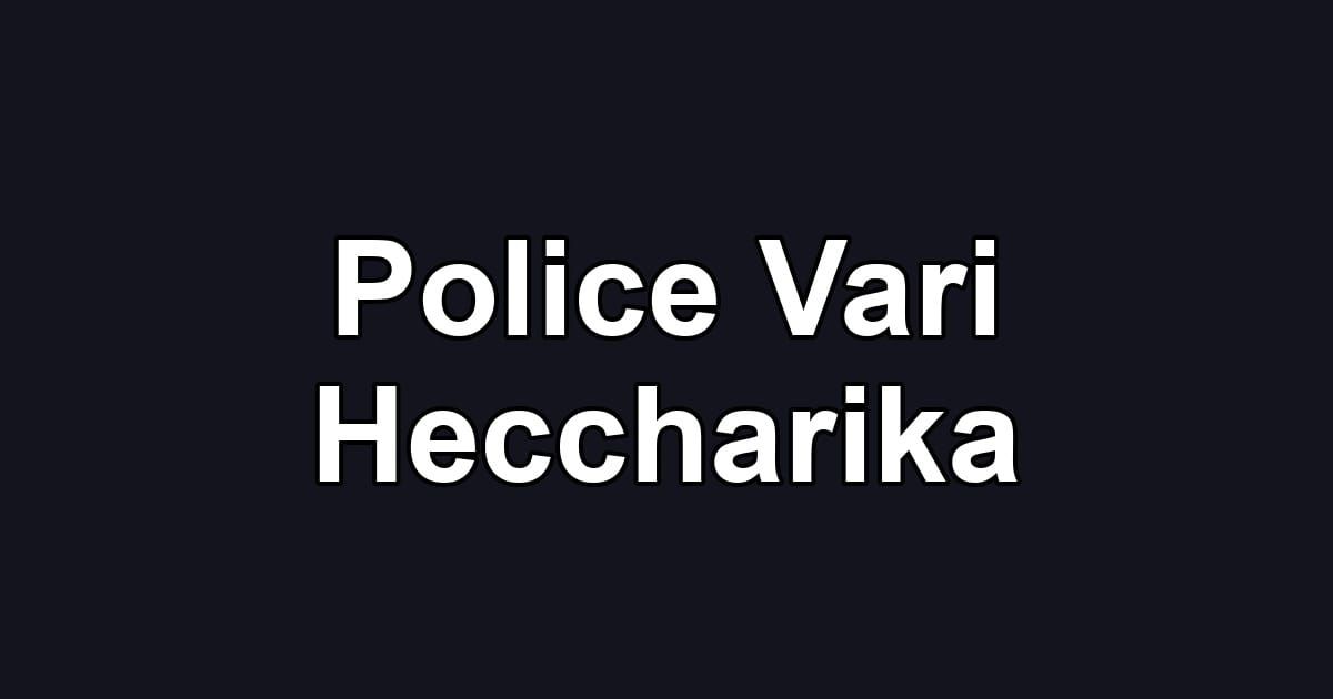 Police Vari Heccharika
