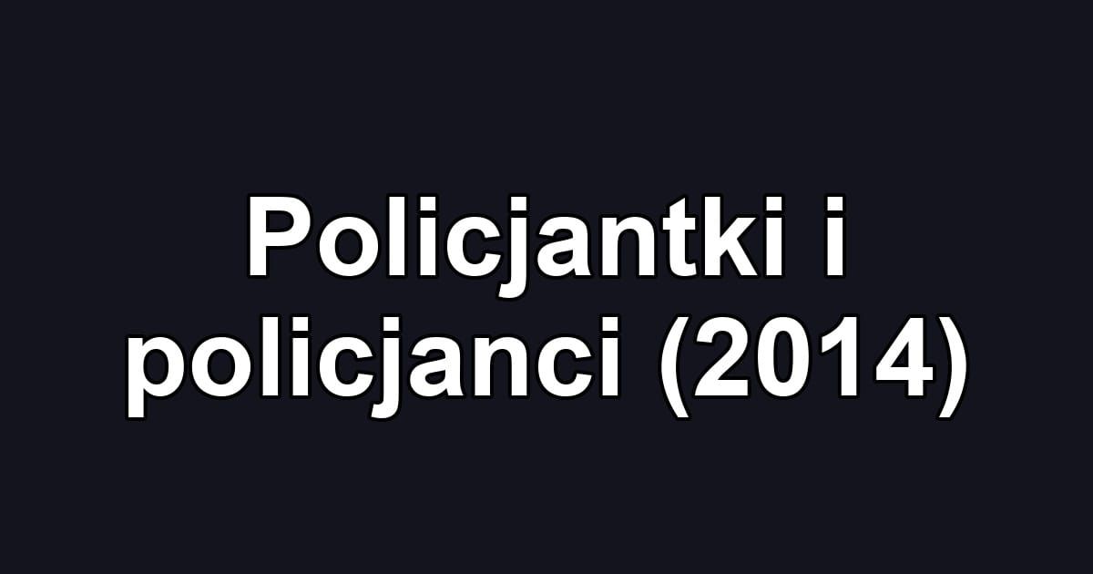 Policjantki i policjanci (2014)
