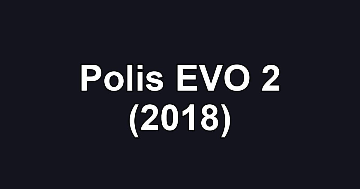 Polis EVO 2 (2018)