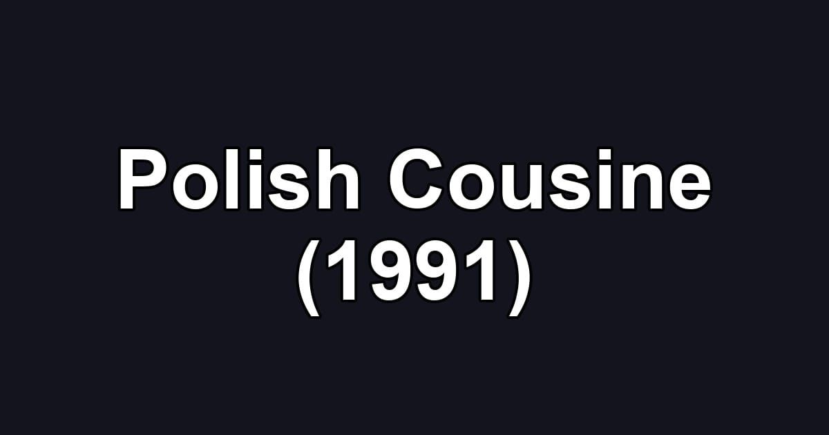 Polish Cousine (1991)