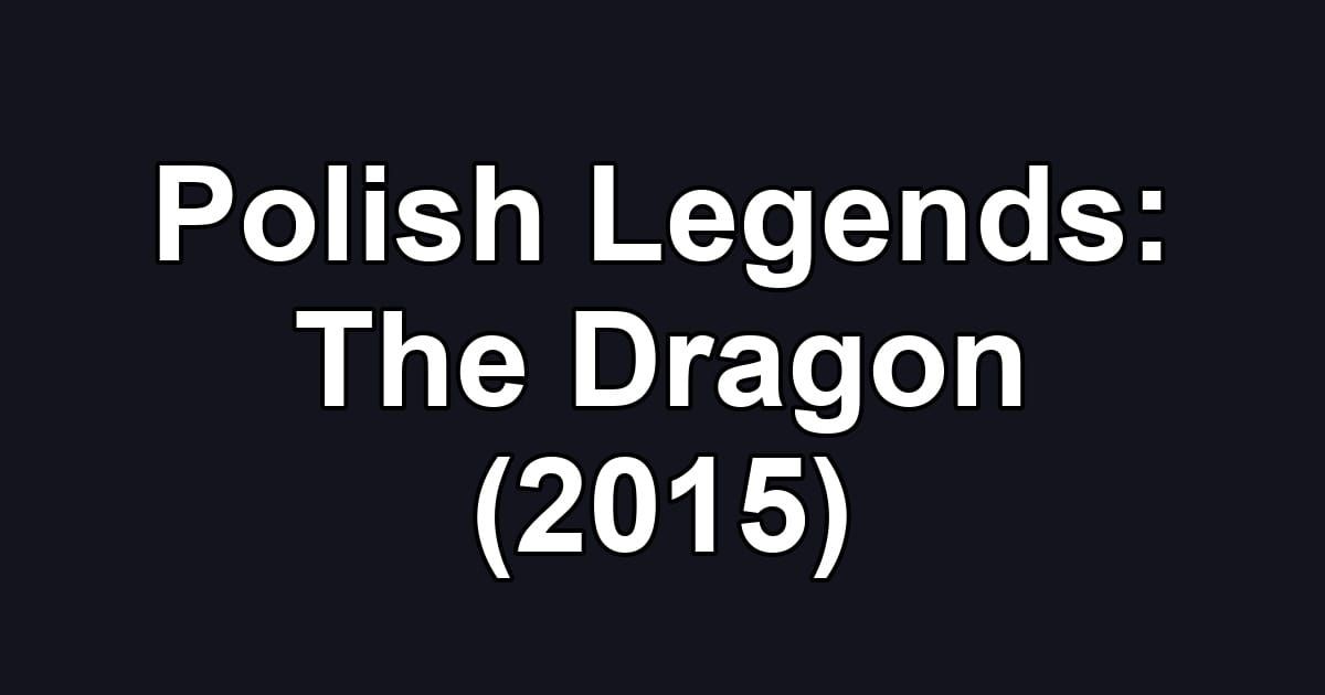 Polish Legends: The Dragon (2015)