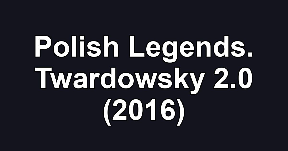 Polish Legends. Twardowsky 2.0 (2016)