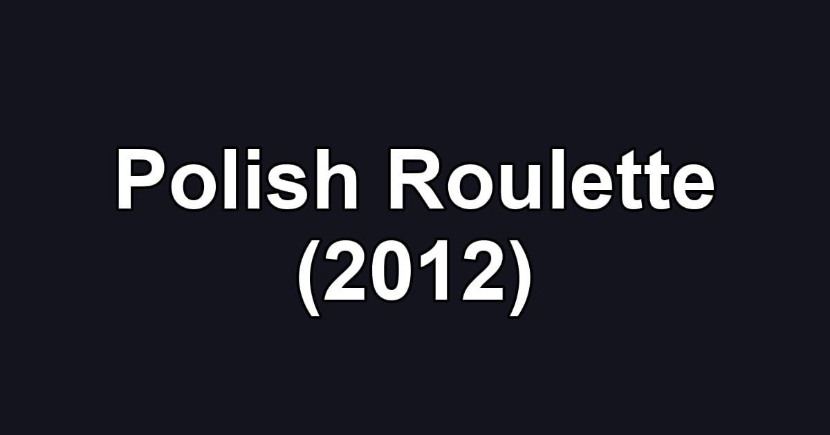 Polish Roulette (2012)
