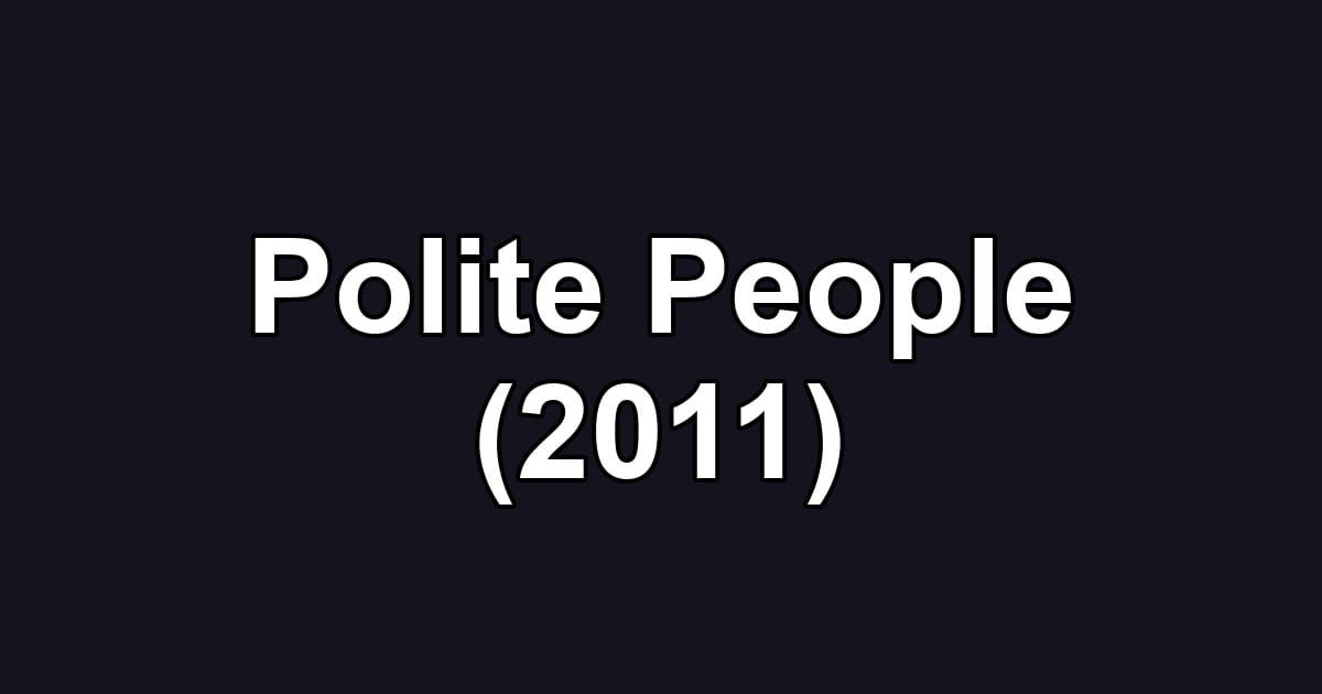 Polite People (2011)