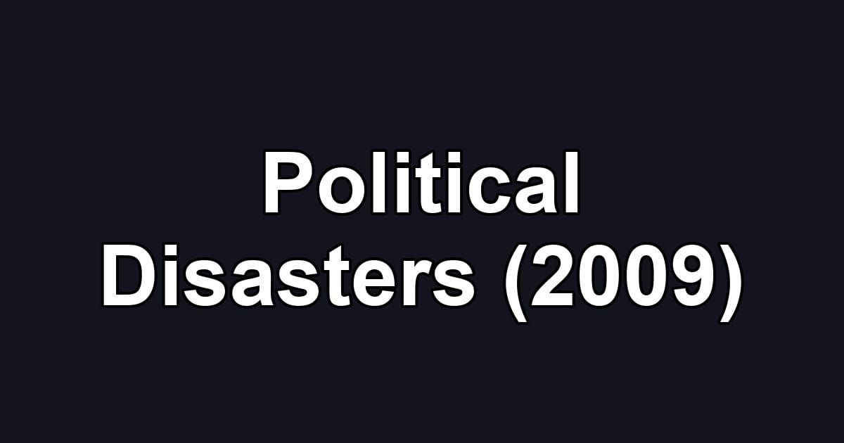 Political Disasters (2009)