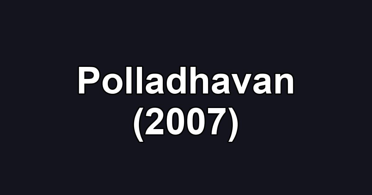 Polladhavan (2007)