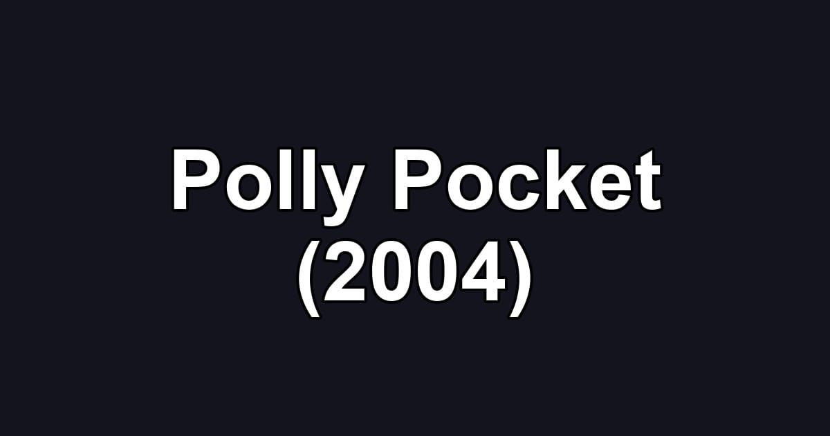 Polly Pocket (2004)