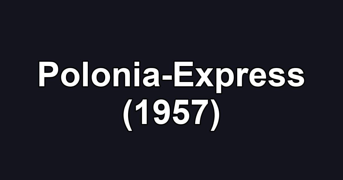 Polonia-Express (1957)