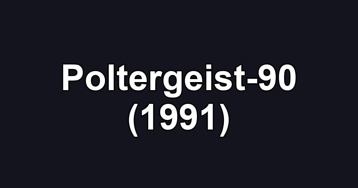 Poltergeist-90 (1991)