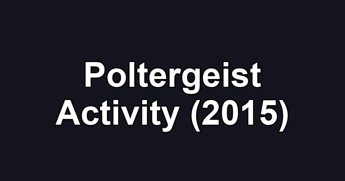 Poltergeist Activity (2015)
