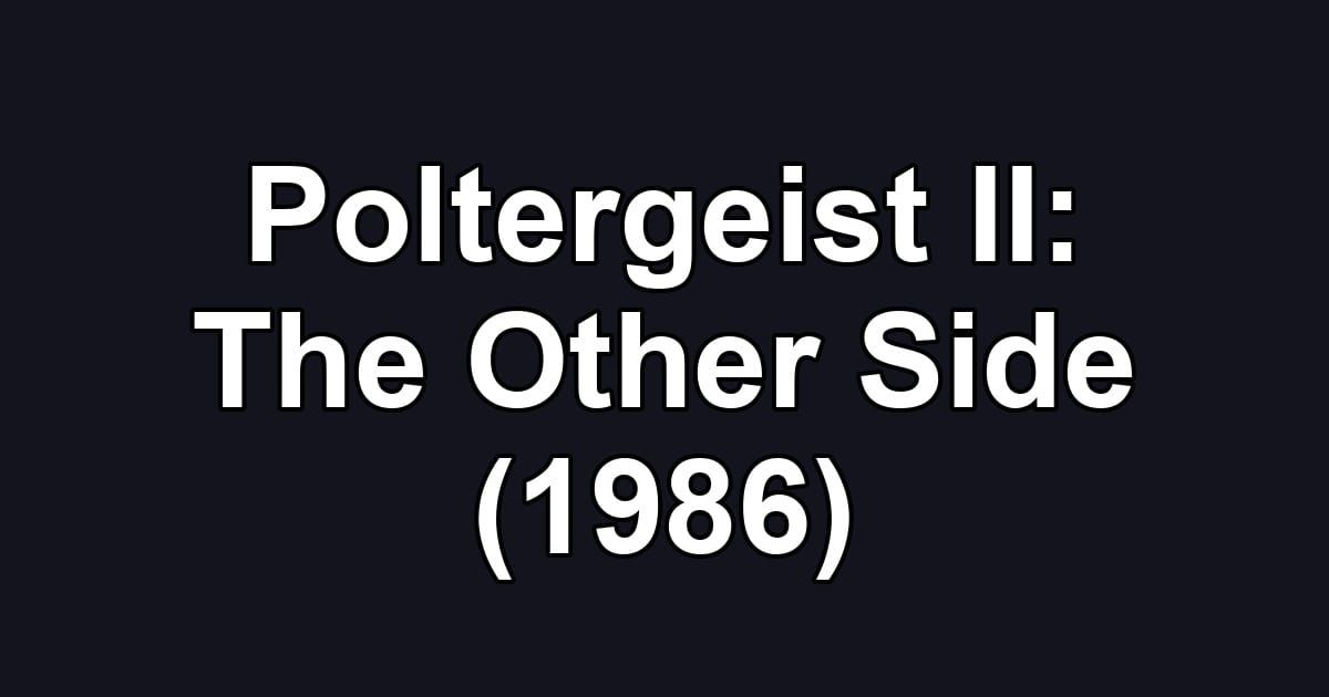 Poltergeist II: The Other Side (1986)