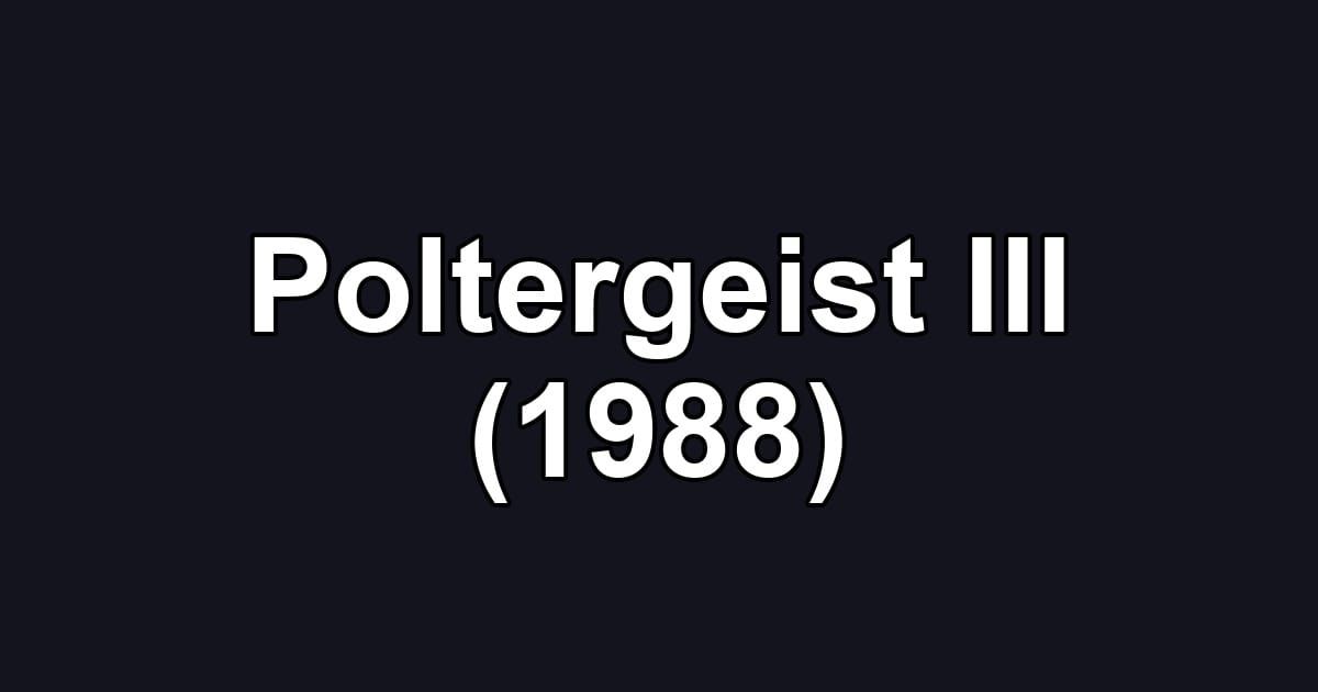 Poltergeist III (1988)