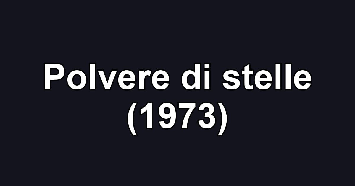 Polvere di stelle (1973)