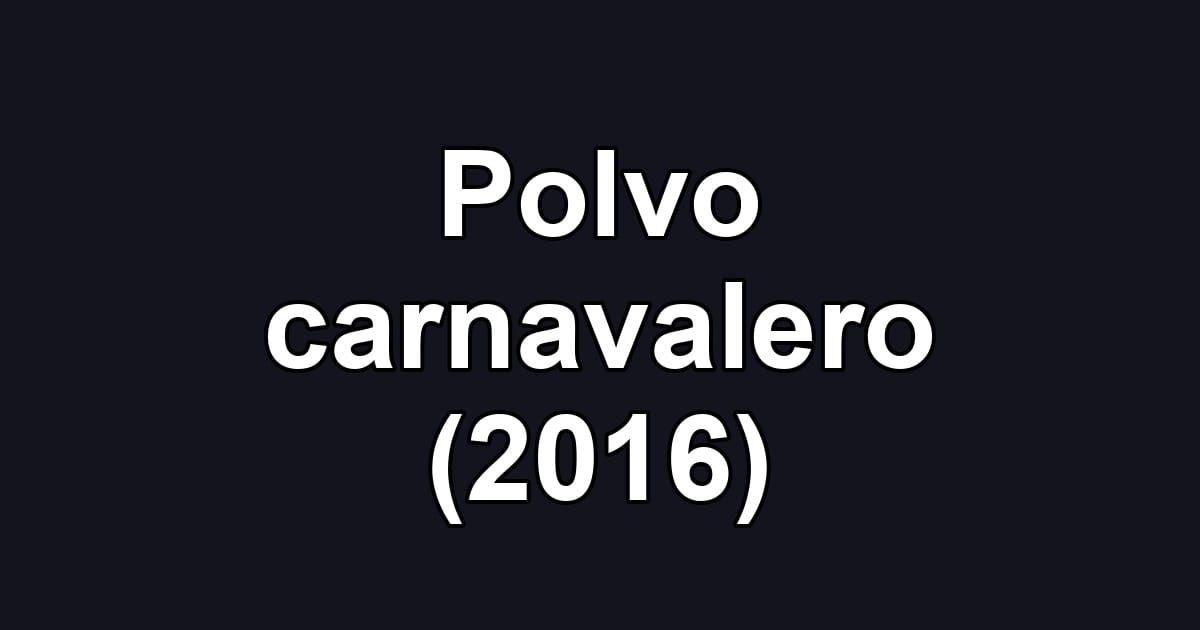 Polvo carnavalero (2016)