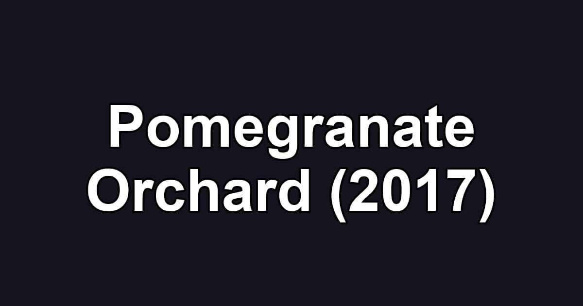 Pomegranate Orchard (2017)
