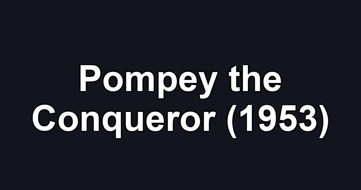 Pompey the Conqueror (1953)