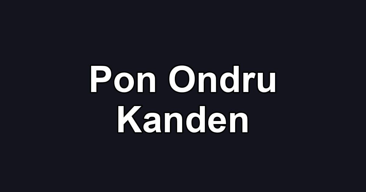 Pon Ondru Kanden
