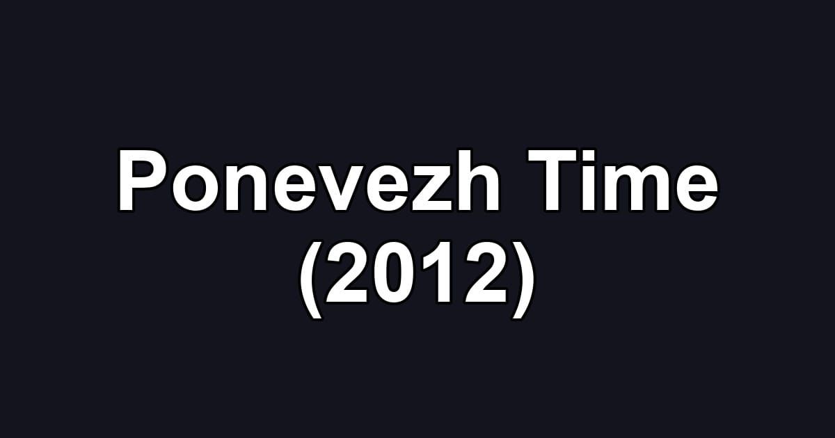 Ponevezh Time (2012)