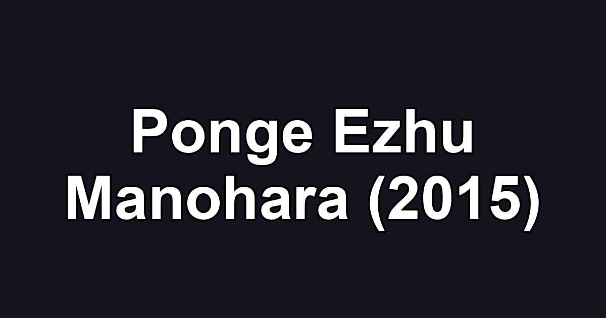 Ponge Ezhu Manohara (2015)