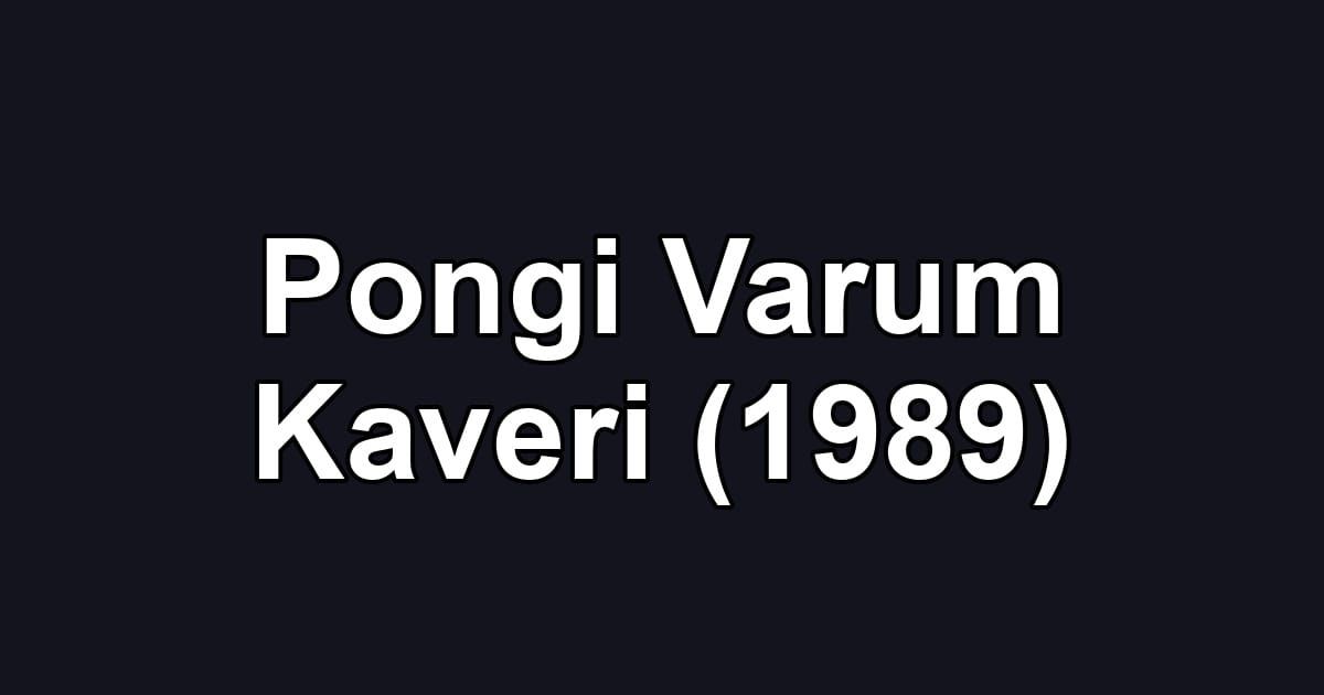 Pongi Varum Kaveri (1989)