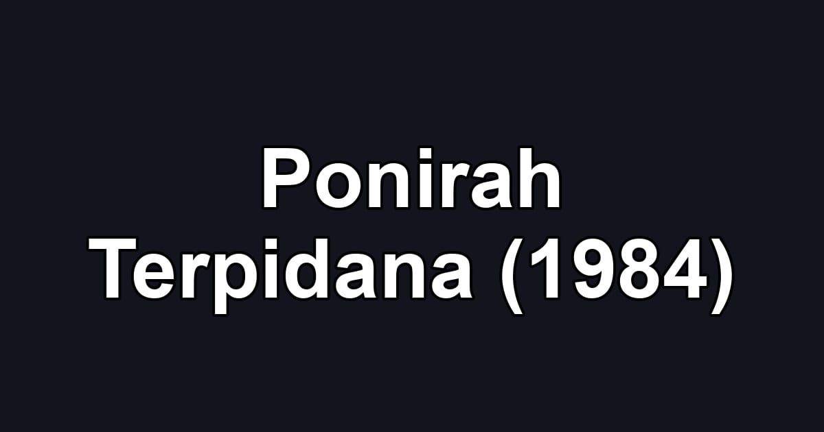 Ponirah Terpidana (1984)