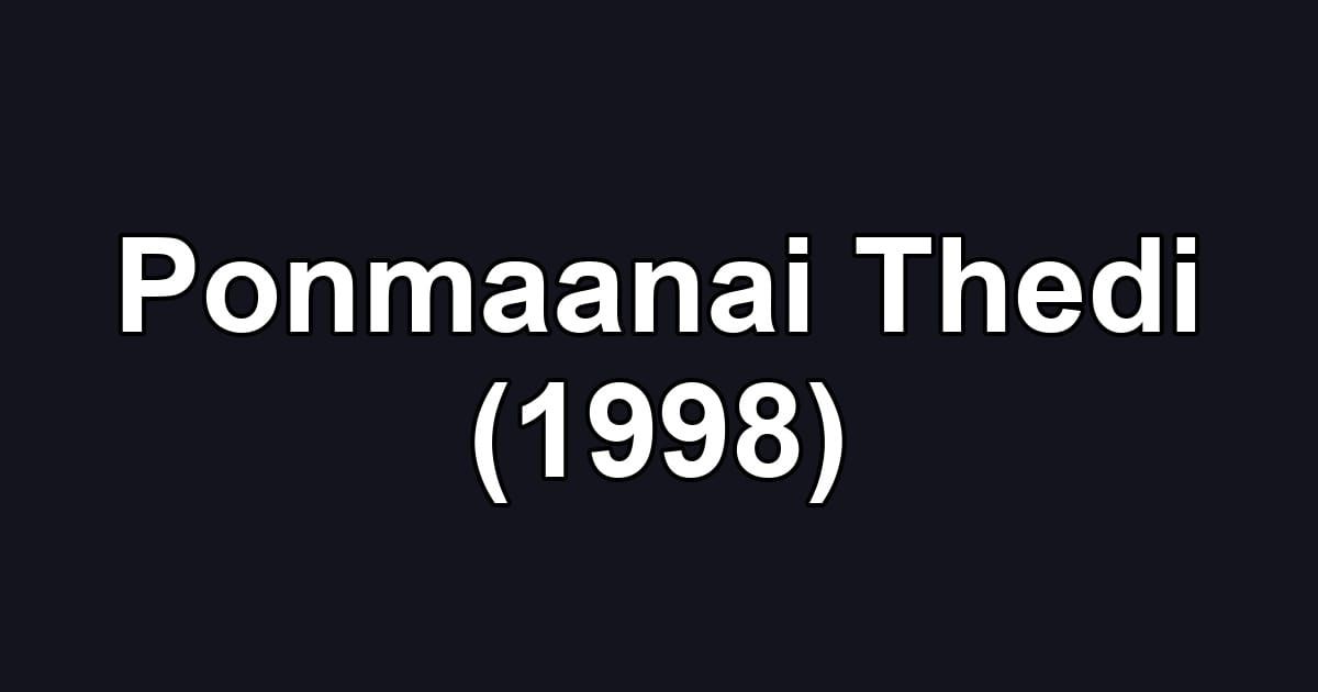 Ponmaanai Thedi (1998)