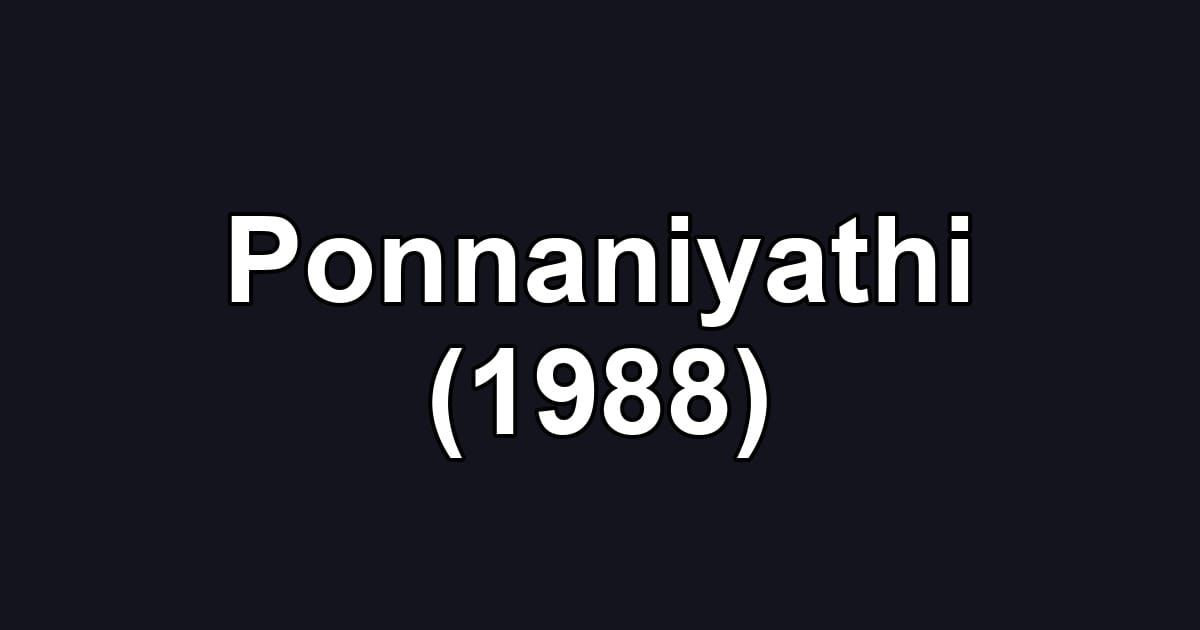 Ponnaniyathi (1988)