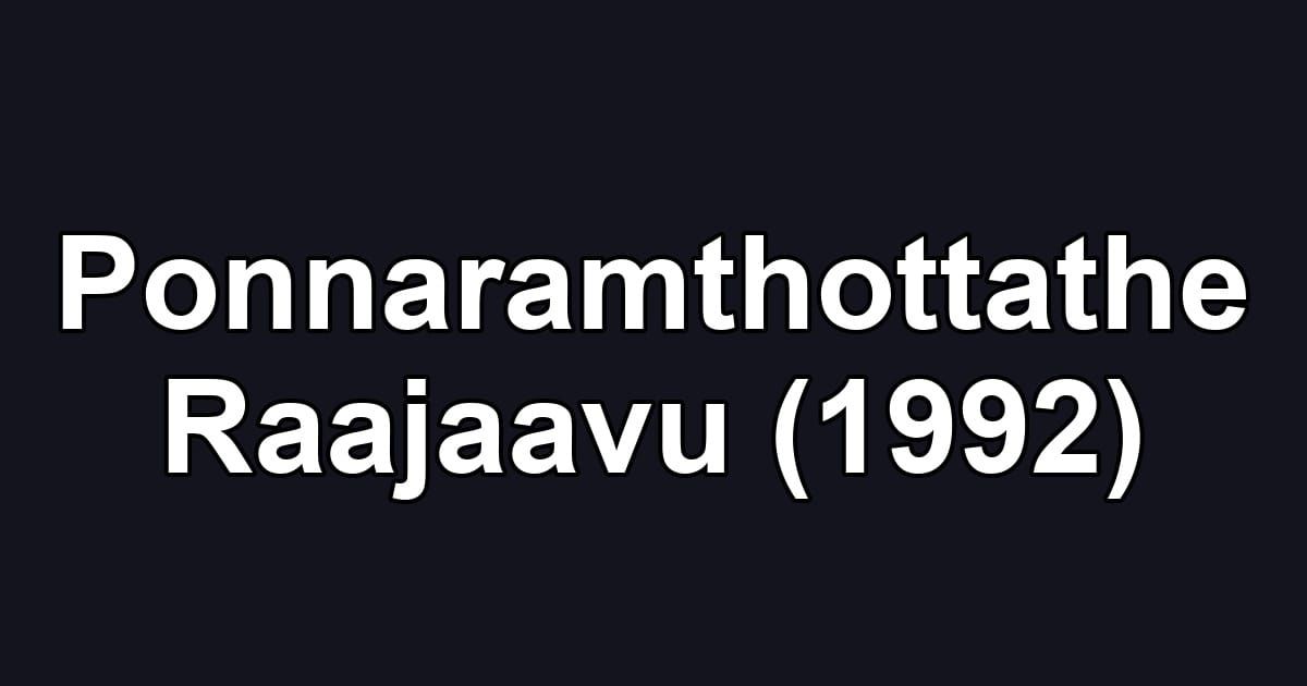 Ponnaramthottathe Raajaavu (1992)