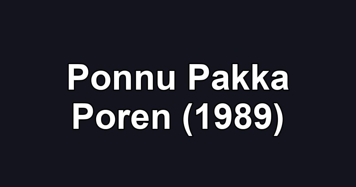 Ponnu Pakka Poren (1989)