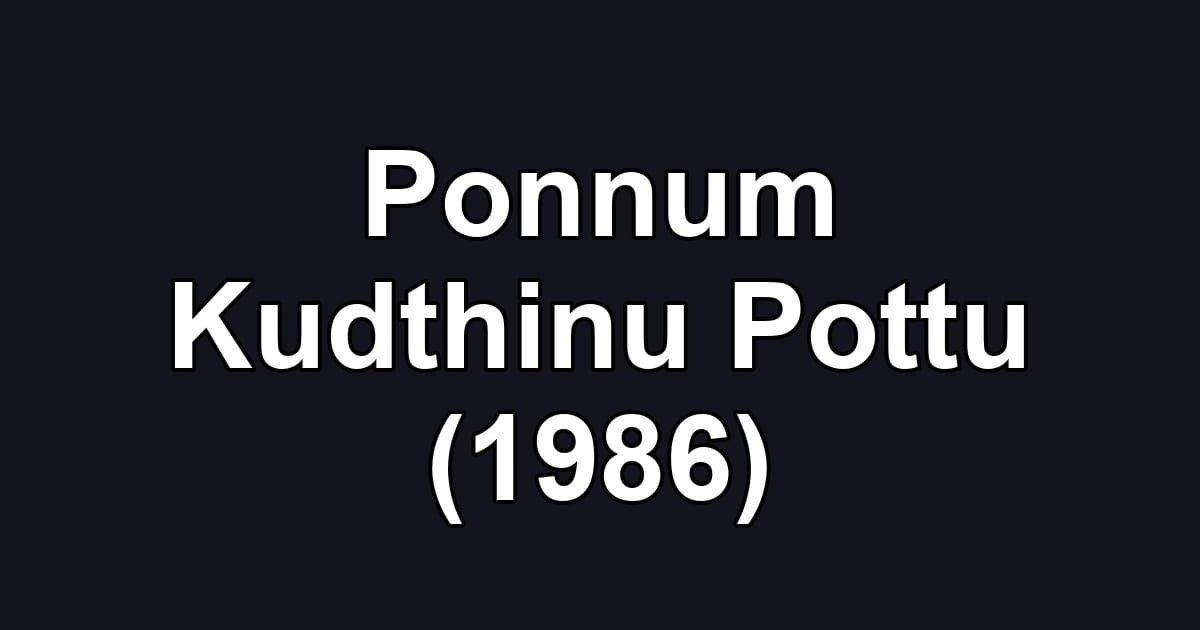 Ponnum Kudthinu Pottu (1986)
