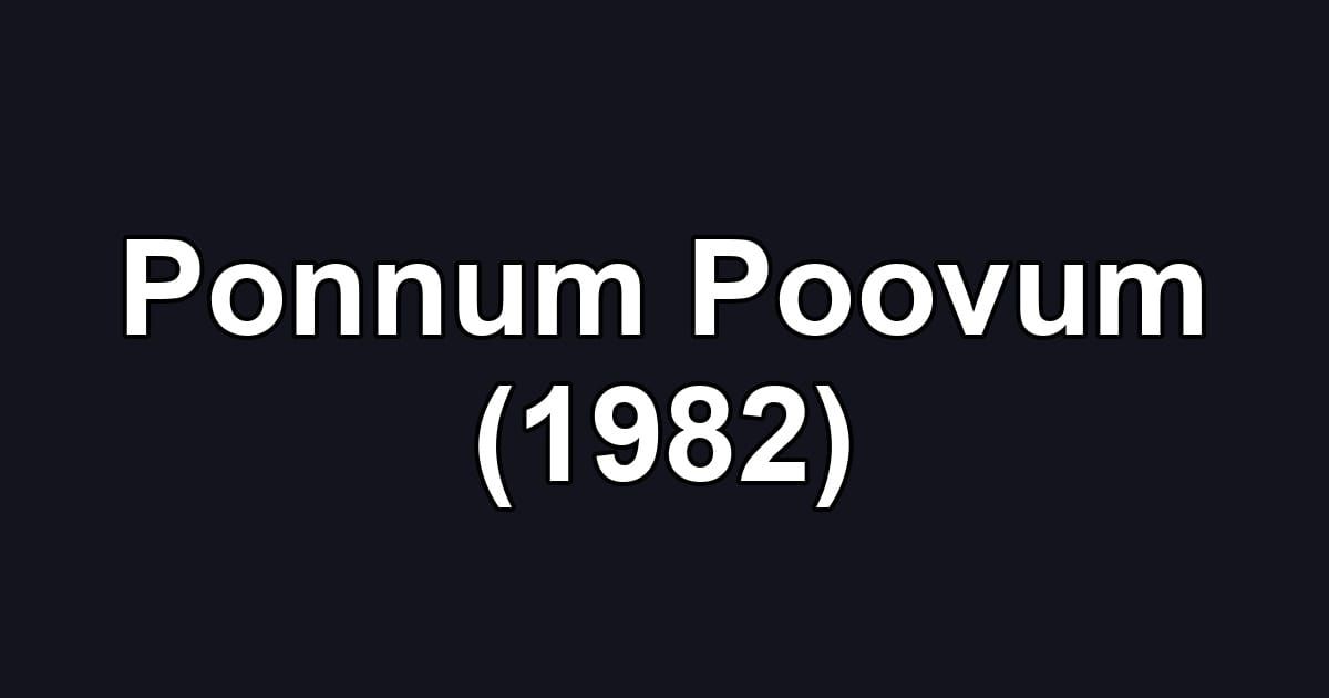 Ponnum Poovum (1982)