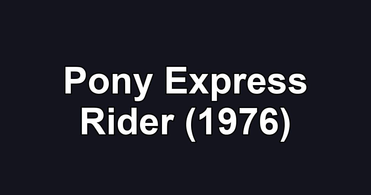 Pony Express Rider (1976)