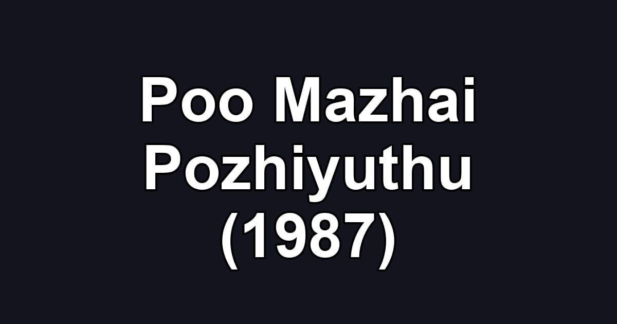Poo Mazhai Pozhiyuthu (1987)