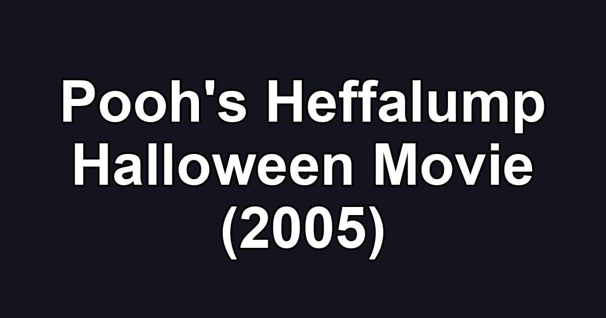 Pooh's Heffalump Halloween Movie (2005)