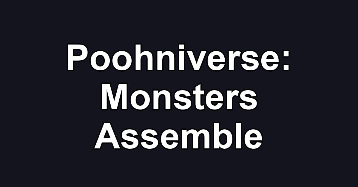 Poohniverse: Monsters Assemble