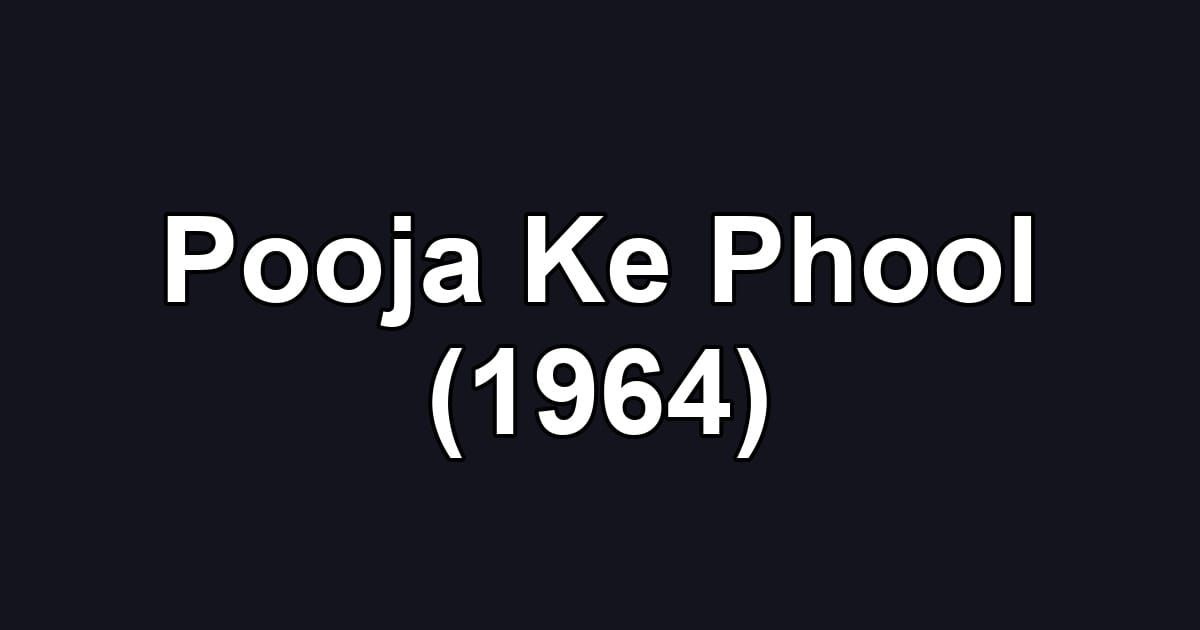 Pooja Ke Phool (1964)