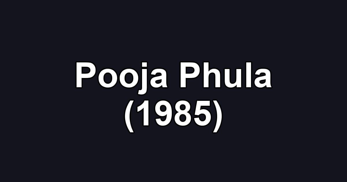 Pooja Phula (1985)