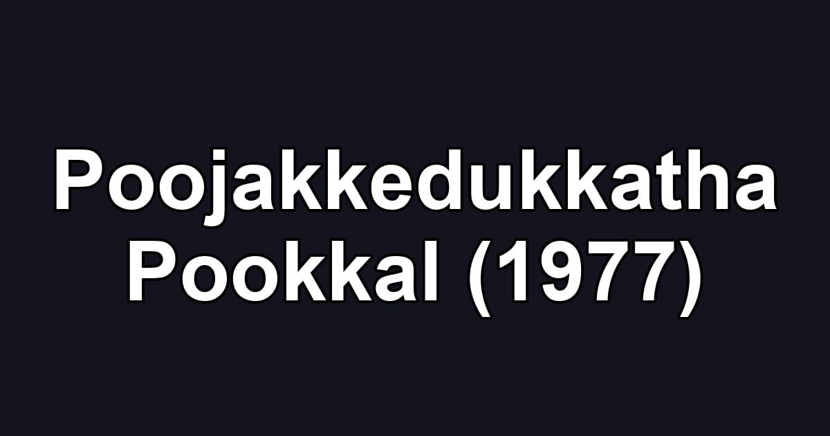 Poojakkedukkatha Pookkal (1977)