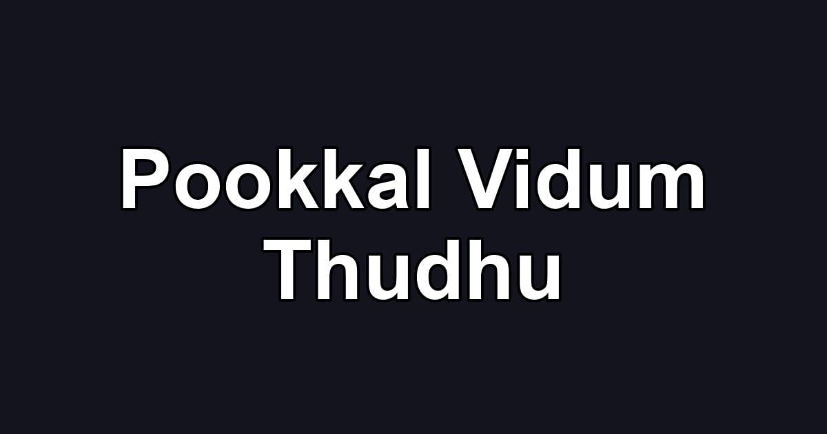 Pookkal Vidum Thudhu