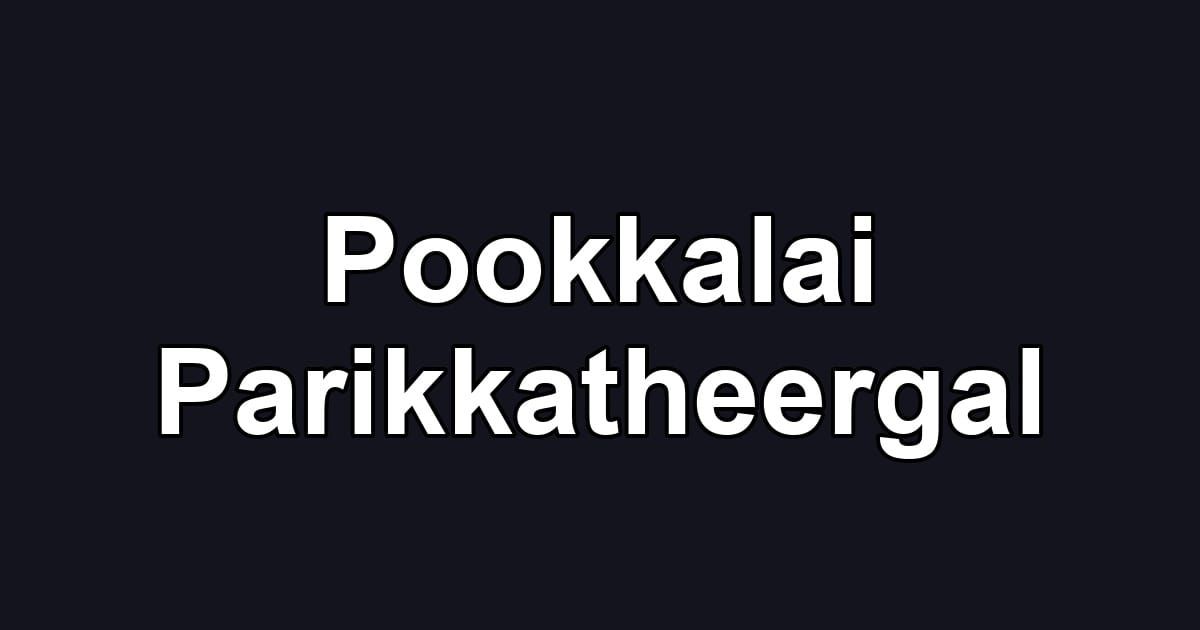Pookkalai Parikkatheergal