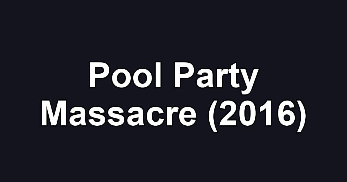 Pool Party Massacre (2016)