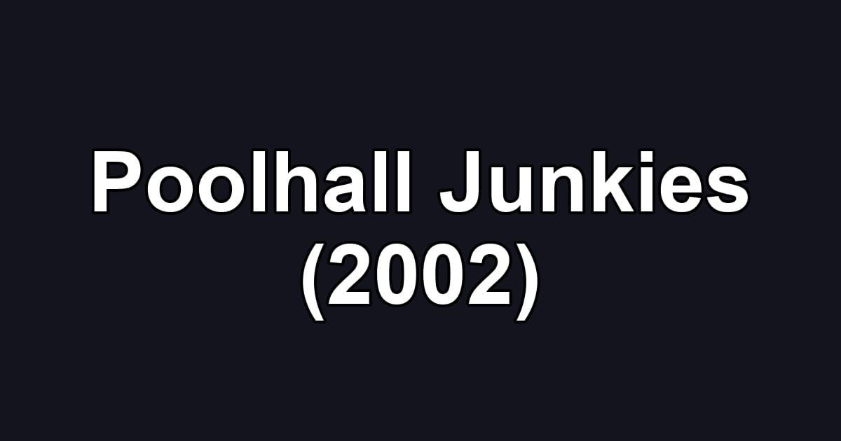 Poolhall Junkies (2002)