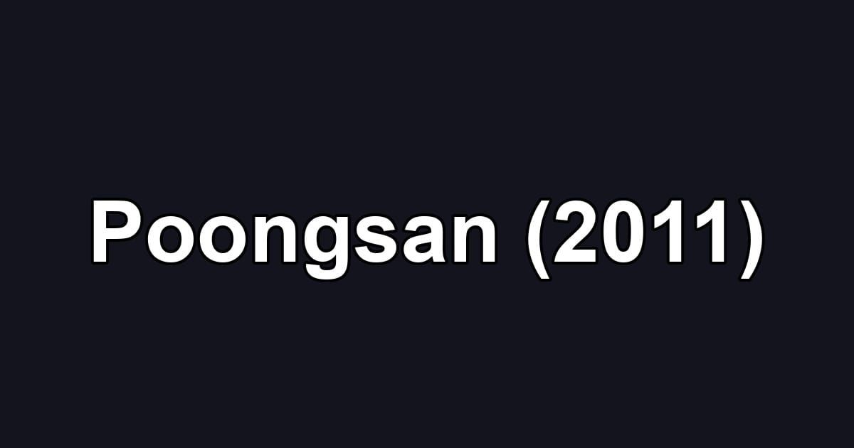 Poongsan (2011)