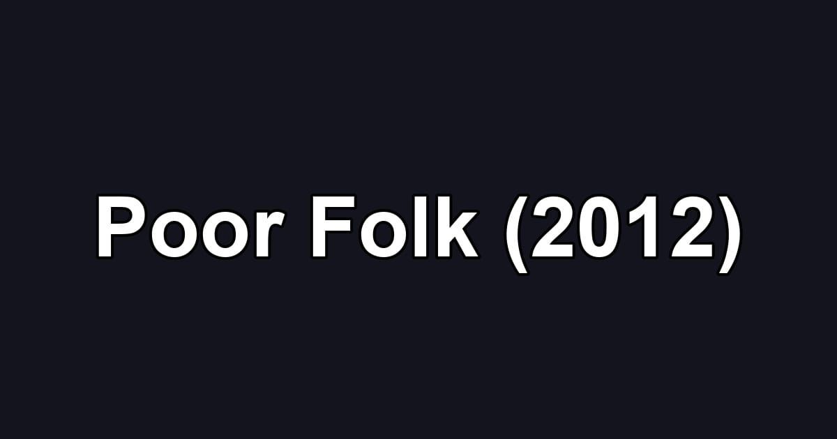 Poor Folk (2012)