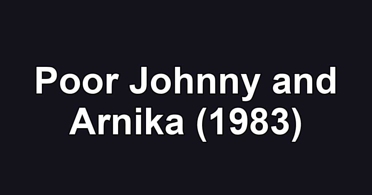Poor Johnny and Arnika (1983)